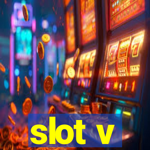 slot v