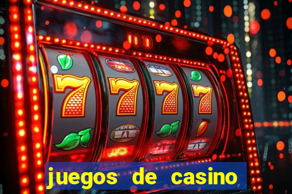 juegos de casino dinero real