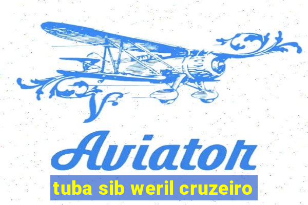 tuba sib weril cruzeiro