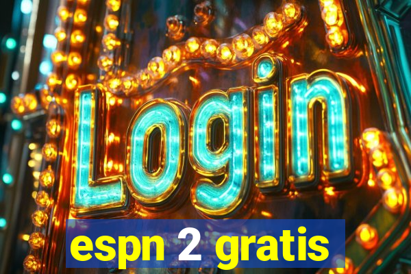 espn 2 gratis