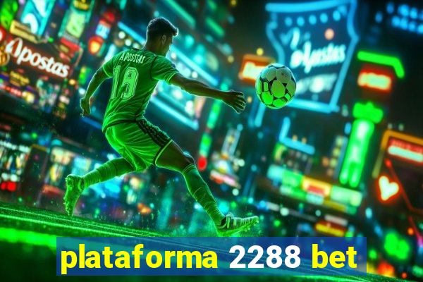 plataforma 2288 bet