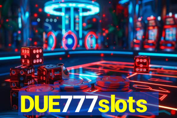 DUE777slots