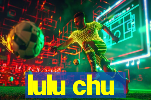 lulu chu