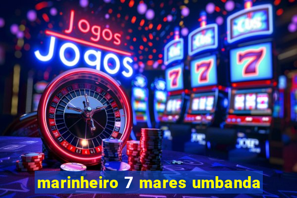 marinheiro 7 mares umbanda