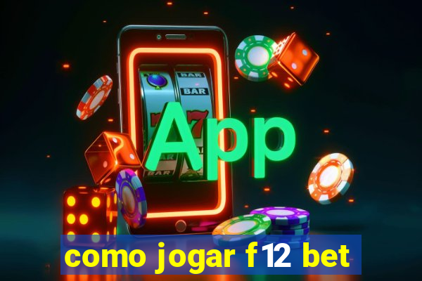 como jogar f12 bet