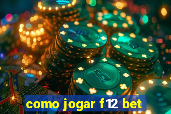 como jogar f12 bet