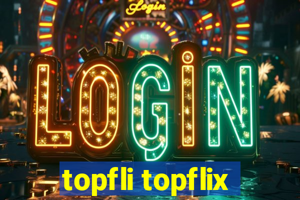 topfli topflix