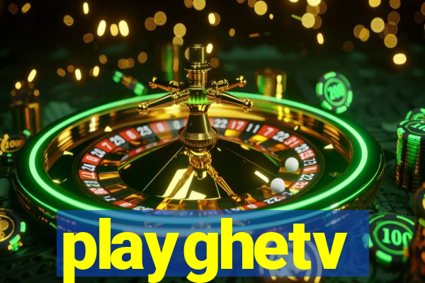 playghetv