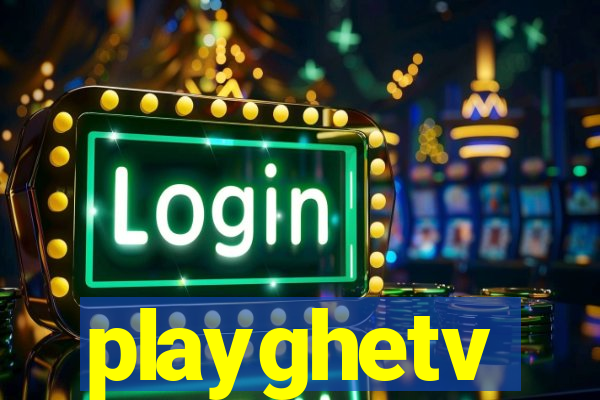 playghetv