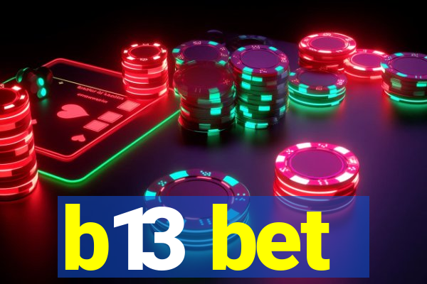 b13 bet