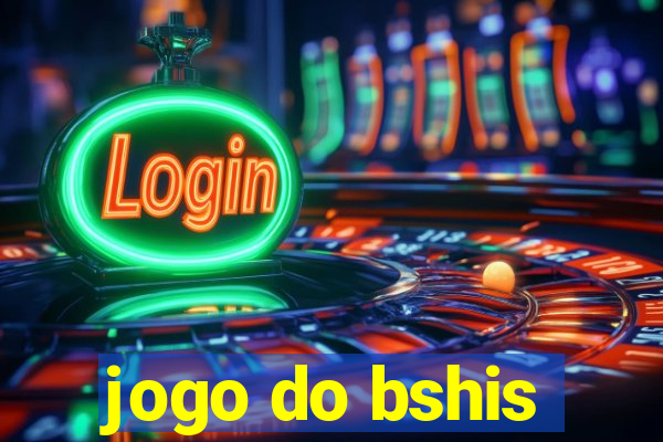 jogo do bshis