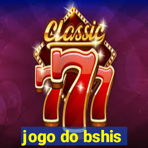 jogo do bshis