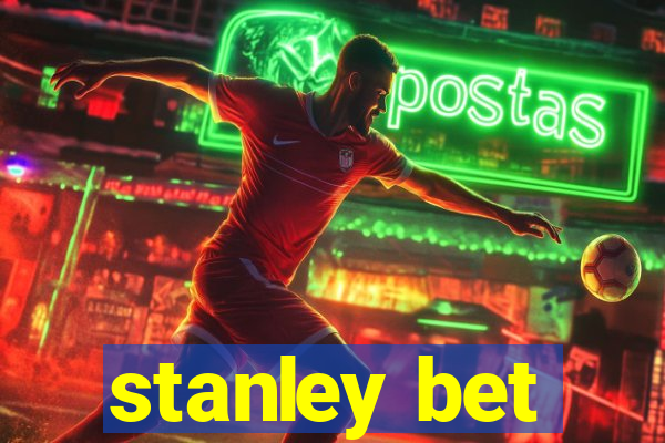 stanley bet