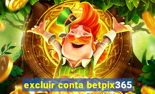 excluir conta betpix365