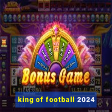 king of football 2024