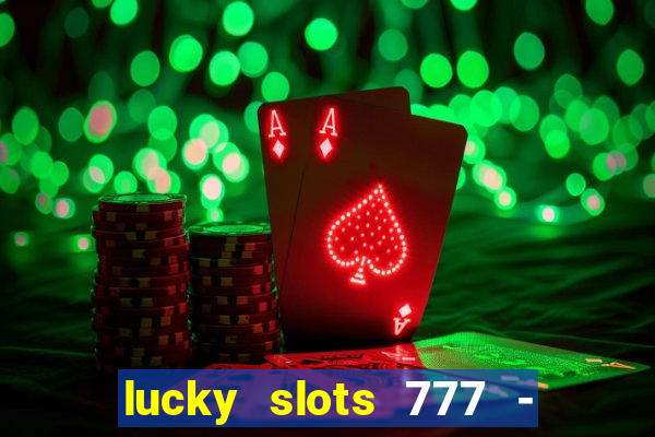 lucky slots 777 - free download