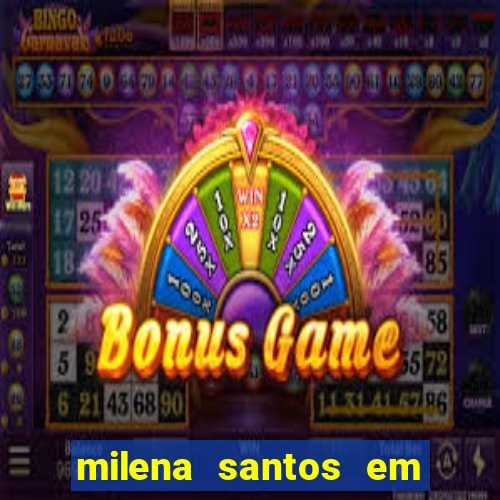 milena santos em vizinhas gostosas