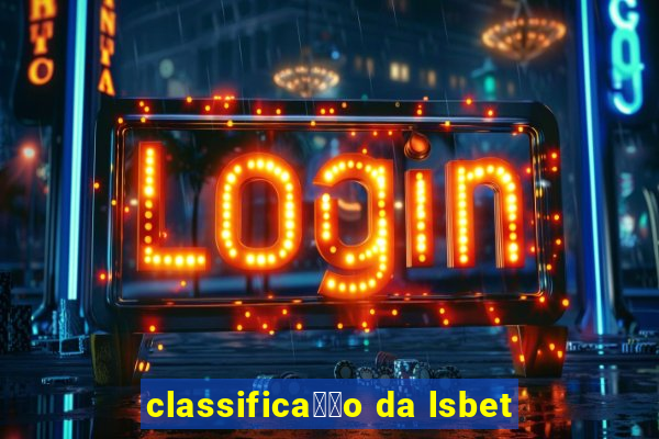 classifica莽茫o da lsbet