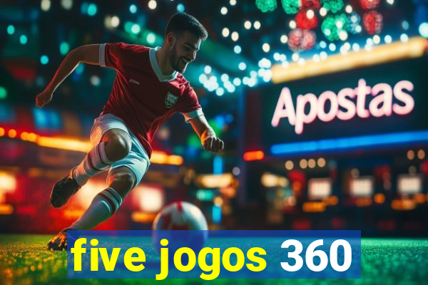 five jogos 360