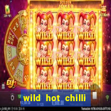 wild hot chilli reels slot