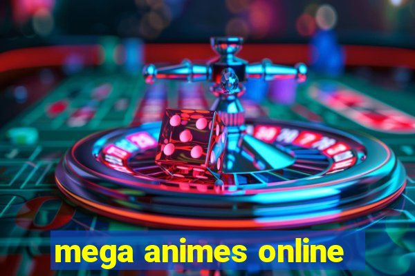 mega animes online