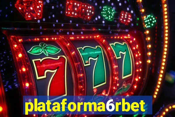 plataforma6rbet