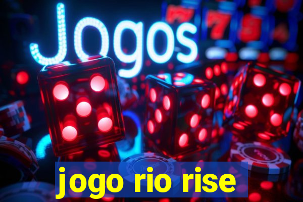 jogo rio rise