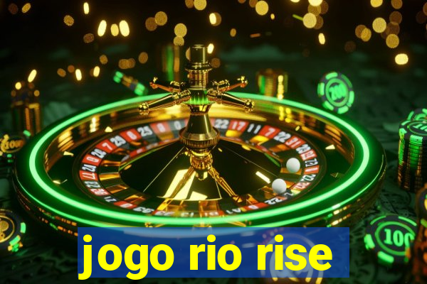 jogo rio rise