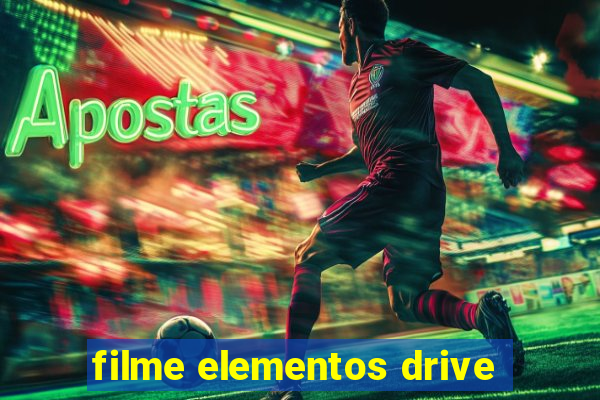 filme elementos drive