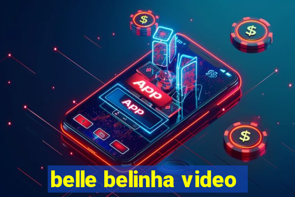 belle belinha video