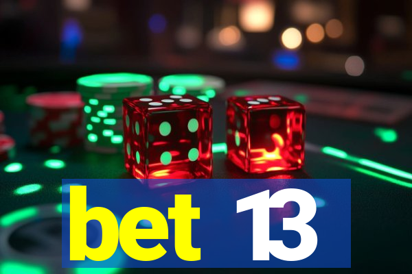 bet 13