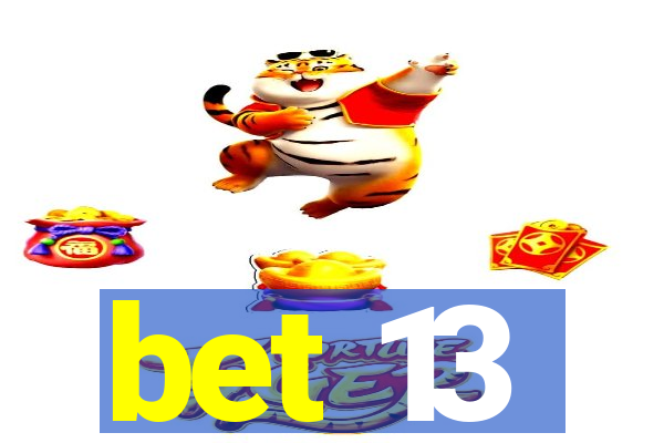 bet 13