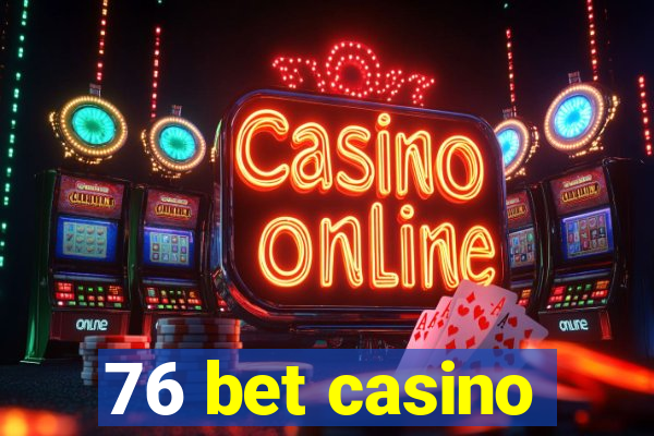 76 bet casino