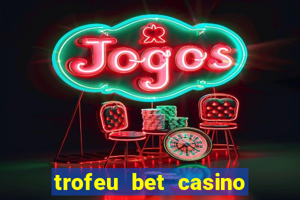 trofeu bet casino category all