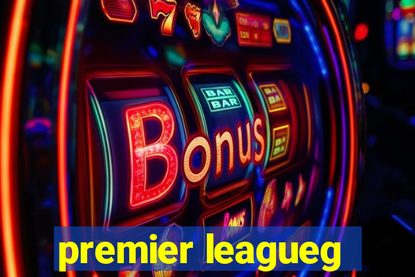 premier leagueg