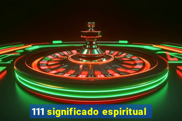 111 significado espiritual