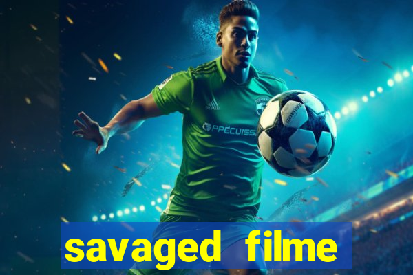 savaged filme completo dublado