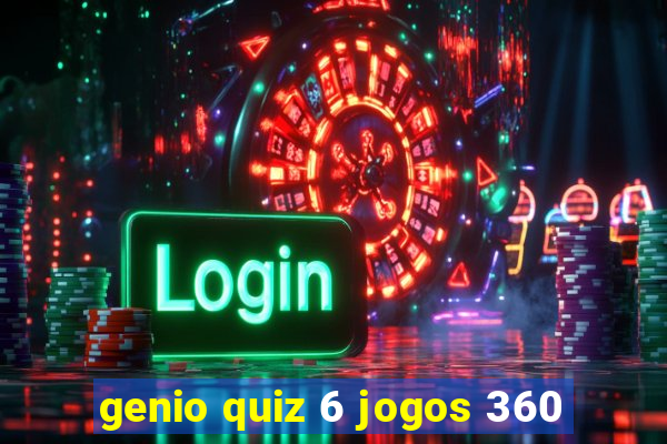 genio quiz 6 jogos 360