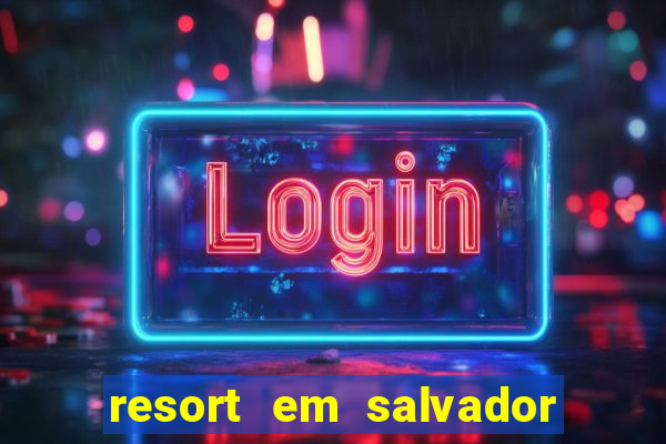 resort em salvador all inclusive