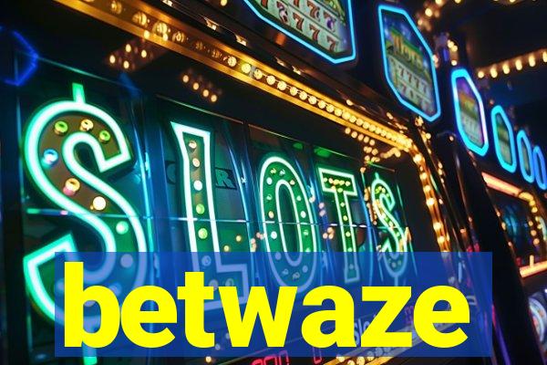 betwaze