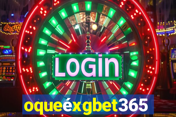 oqueéxgbet365