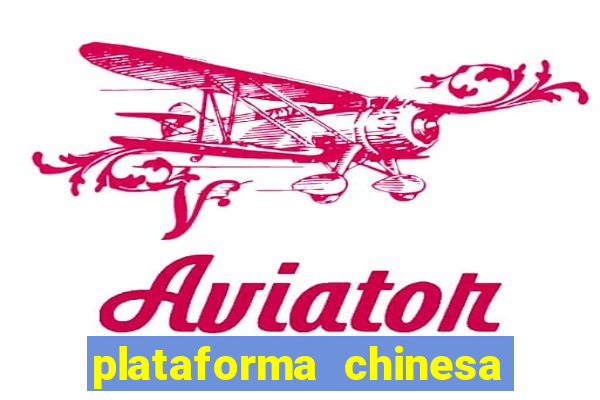 plataforma chinesa de jogo