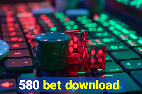 580 bet download