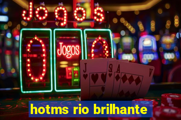 hotms rio brilhante