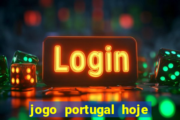 jogo portugal hoje onde assistir