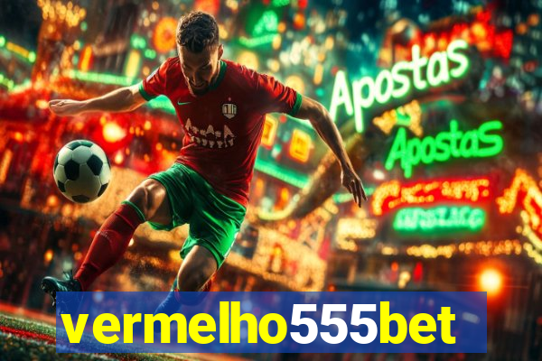 vermelho555bet