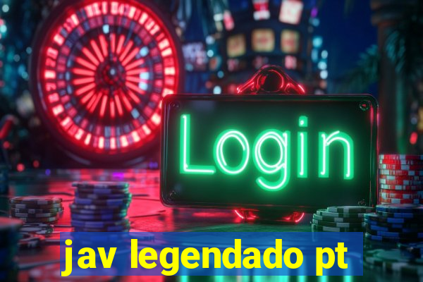 jav legendado pt