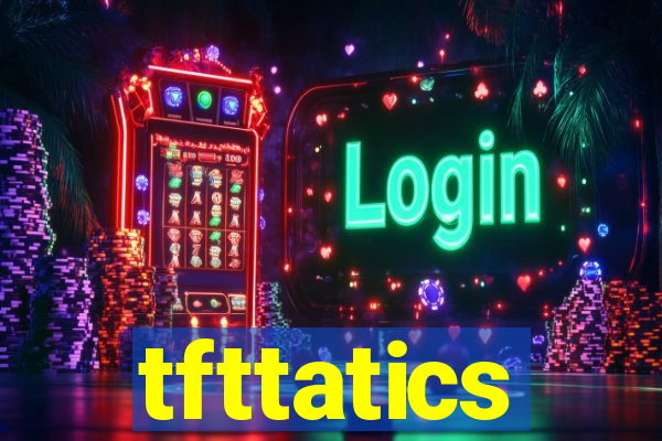 tfttatics