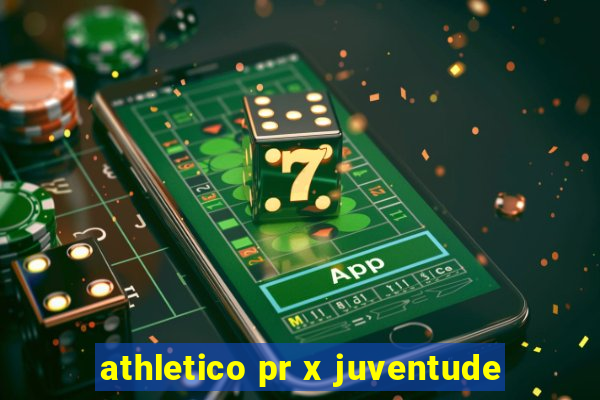 athletico pr x juventude