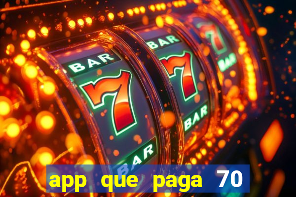 app que paga 70 reais para se cadastrar